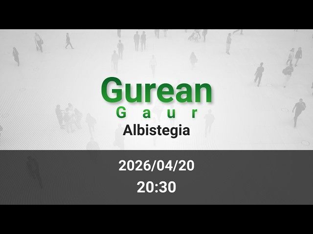 GAUEKO ALBISTEGIA 2026/04/20 bideoaren irudi txikia