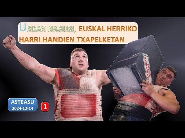 Urdax nagusi, Euskal Herriko Harri Handien Txapelketan (1) (Asteasu, 2024- 12-14) (36'53'') bideoaren irudi txikia