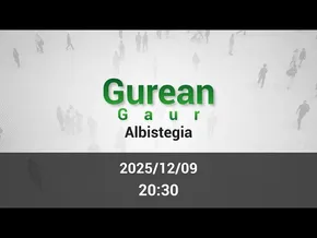 GAUEKO ALBISTEGIA 2025 12 09 bideoaren irudi txikia