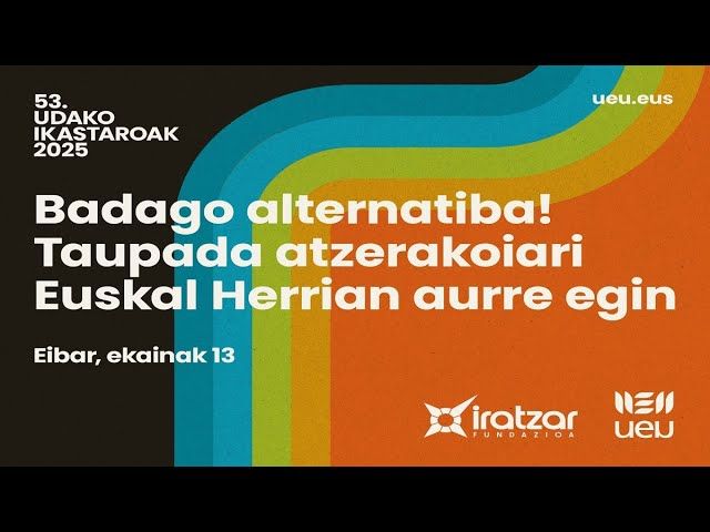 Badago alternatiba! Taupada atzerakoiari Euskal Herrian aurre egin [Ane Sarasua eta Andoni Olariaga] bideoaren irudi txikia