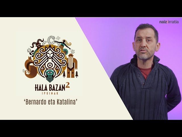 Hala Bazan 2 |  Bernardo eta Katalina bideoaren irudi txikia