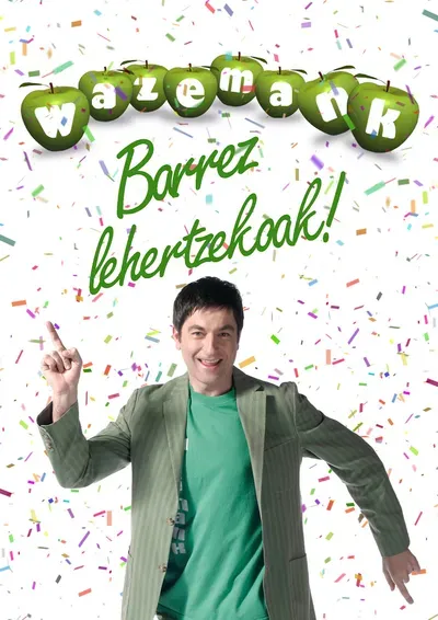Wazemank barrez lehertzekoak!