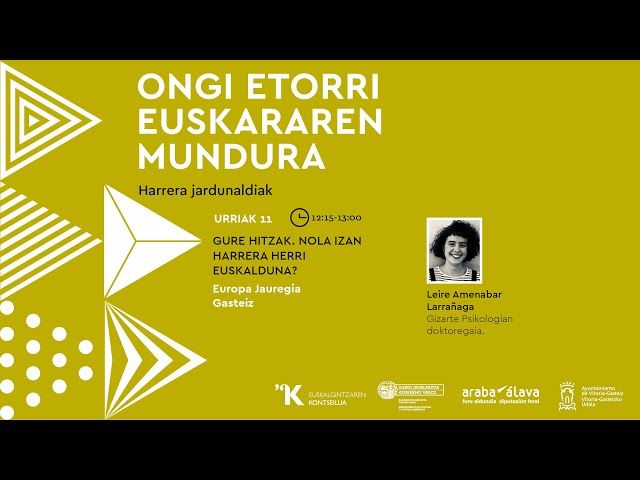 Gure hitzak. Nola izan harrera herri euskalduna? – Leire Amenabar Larrañaga (EHU) bideoaren irudi txikia