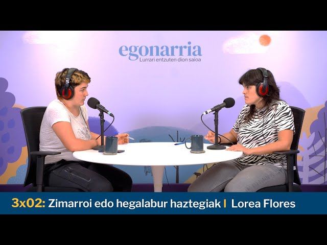 Egonarria 3x02: Zimarroi edo hegalabur haztegiak | Lorea Flores bideoaren irudi txikia