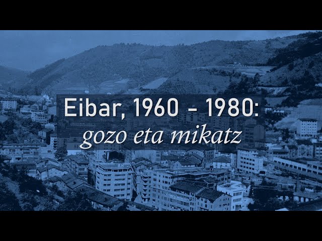 Eibar 1960-1980: gozo eta mikatz bideoaren irudi txikia